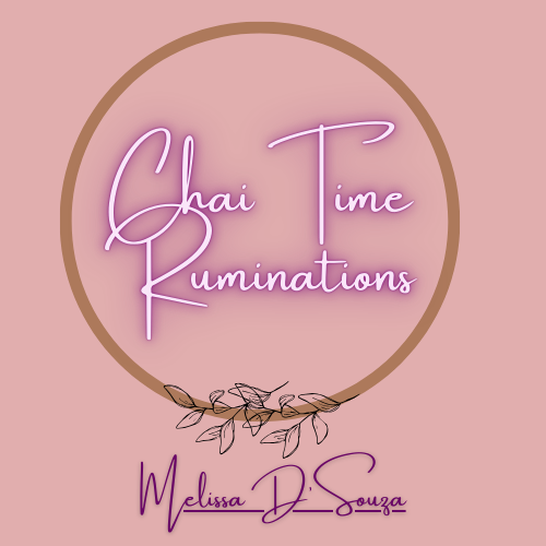 Chai Time Ruminations