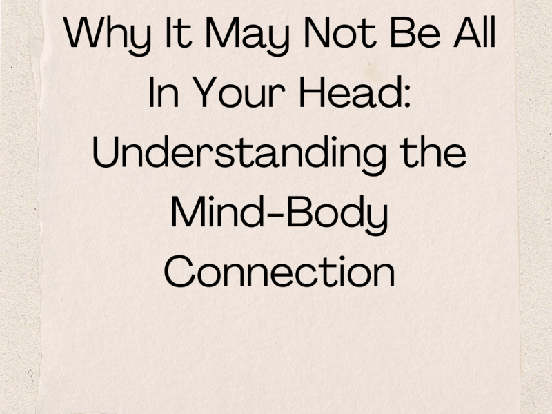Why It May Not Be All In Your&nbsp;Head